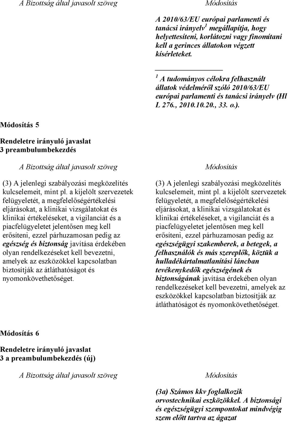 5 3 preambulumbekezdés (3) A jelenlegi szabályozási megközelítés kulcselemeit, mint pl.