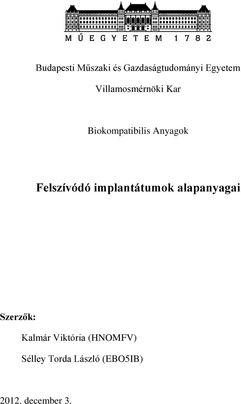 Felszívódó implantátumok alapanyagai Szerzők: