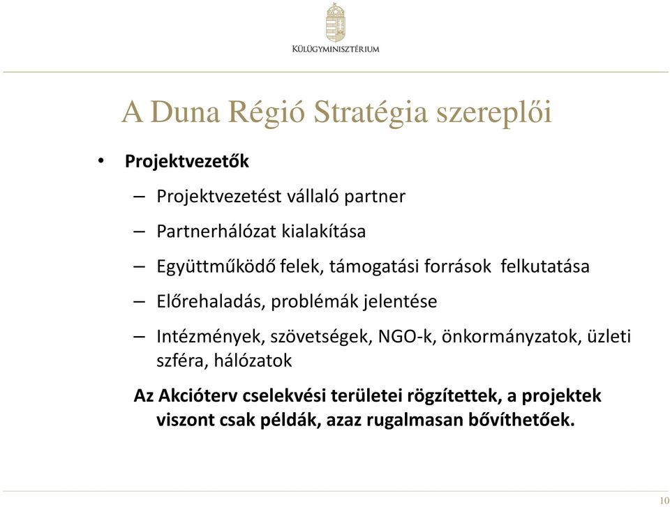 jelentése Intézmények, szövetségek, NGO-k, önkormányzatok, üzleti szféra, hálózatok Az