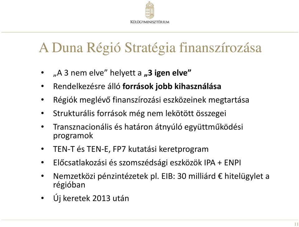 Transznacionális és határon átnyúló együttműködési programok TEN-T és TEN-E, FP7 kutatási keretprogram