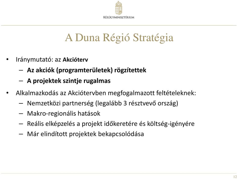 Nemzetközi partnerség (legalább 3 résztvevő ország) Makro-regionális hatások Reális