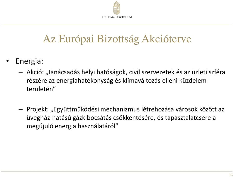 küzdelem területén Projekt: Együttműködési mechanizmus létrehozása városok között az