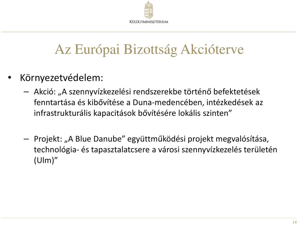 infrastrukturális kapacitások bővítésére lokális szinten Projekt: A Blue Danube