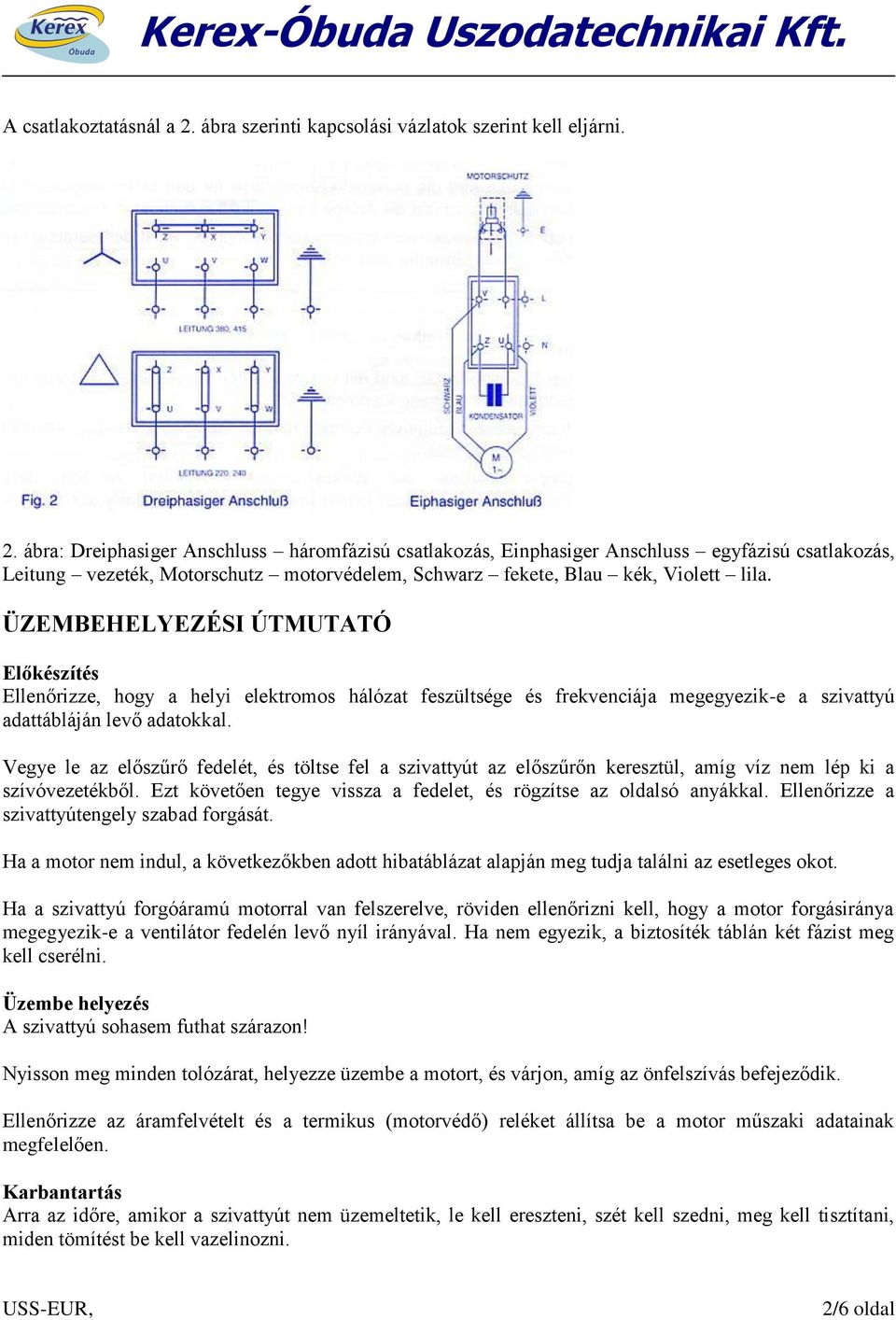 ábra: Dreiphasiger Anschluss háromfázisú csatlakozás, Einphasiger Anschluss egyfázisú csatlakozás, Leitung vezeték, Motorschutz motorvédelem, Schwarz fekete, Blau kék, Violett lila.