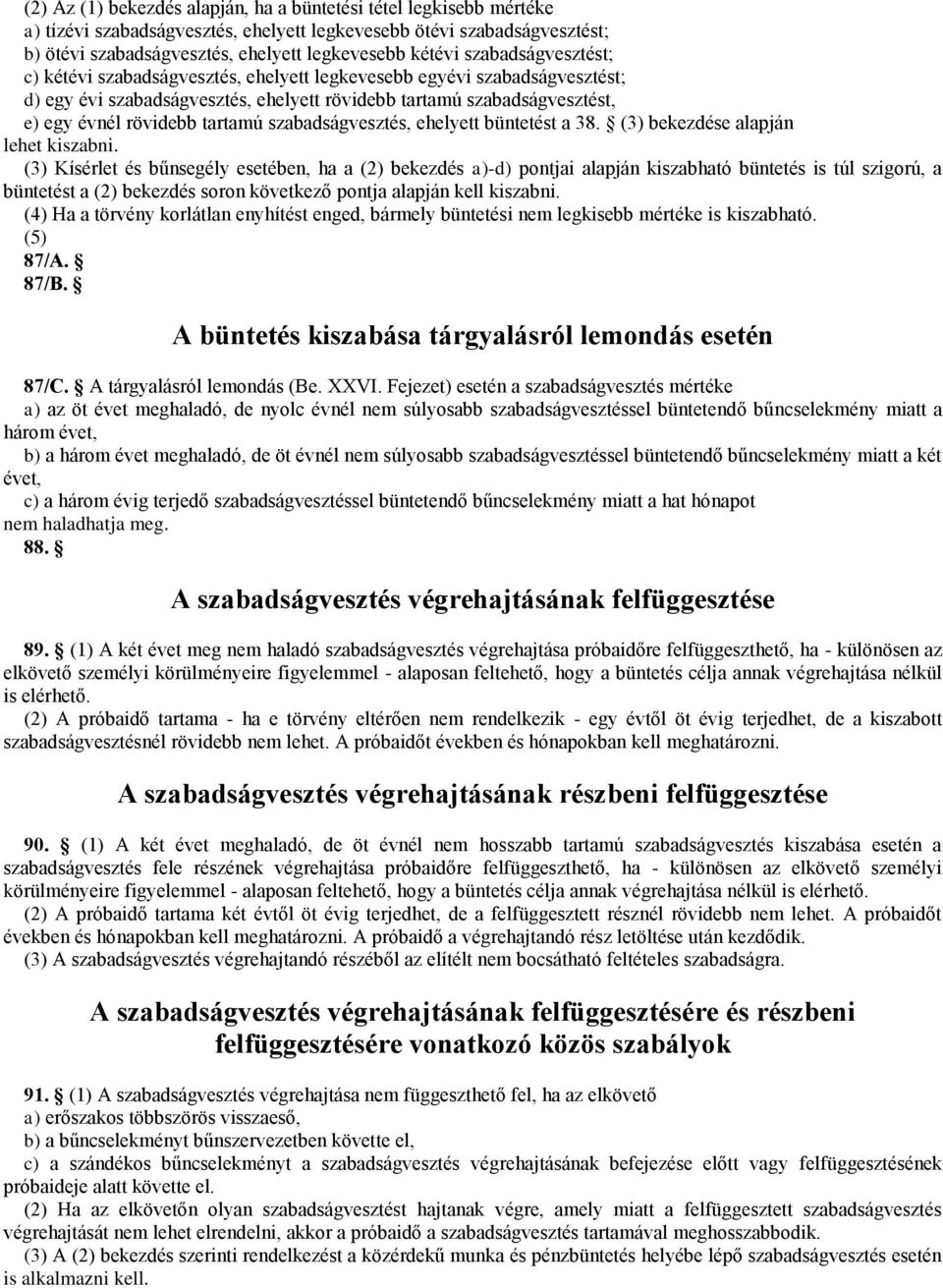 szabadságvesztés, ehelyett büntetést a 38. (3) bekezdése alapján lehet kiszabni.