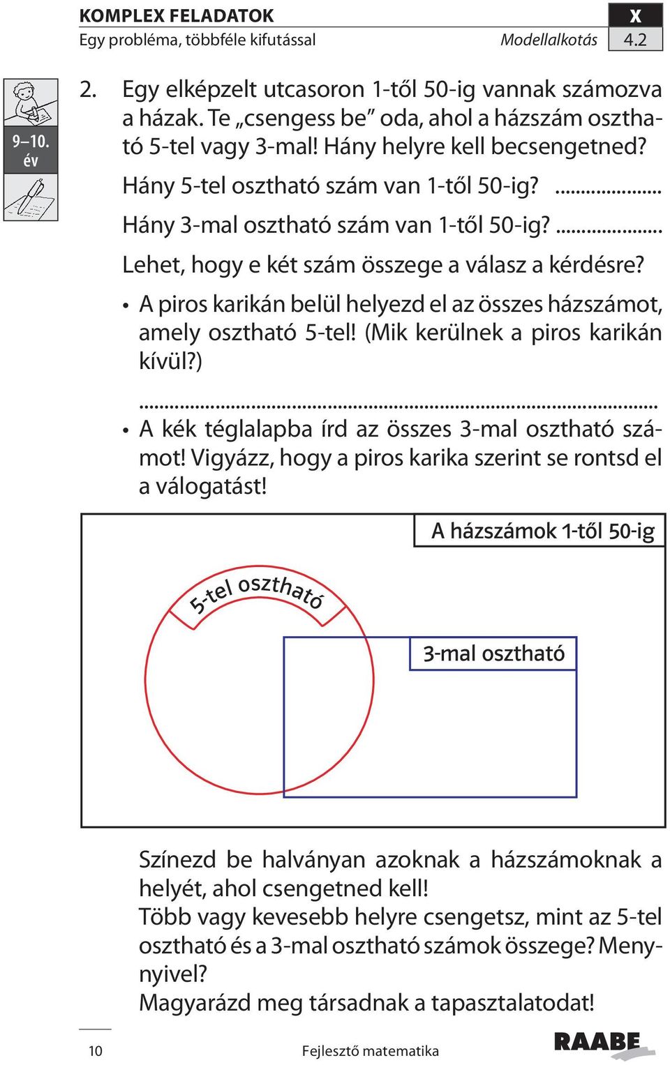 A piros karikán belül helyezd el az összes házszámot, amely osztható 5-tel! (Mik kerülnek a piros karikán kívül?)... A kék téglalapba írd az összes 3-mal osztható számot!