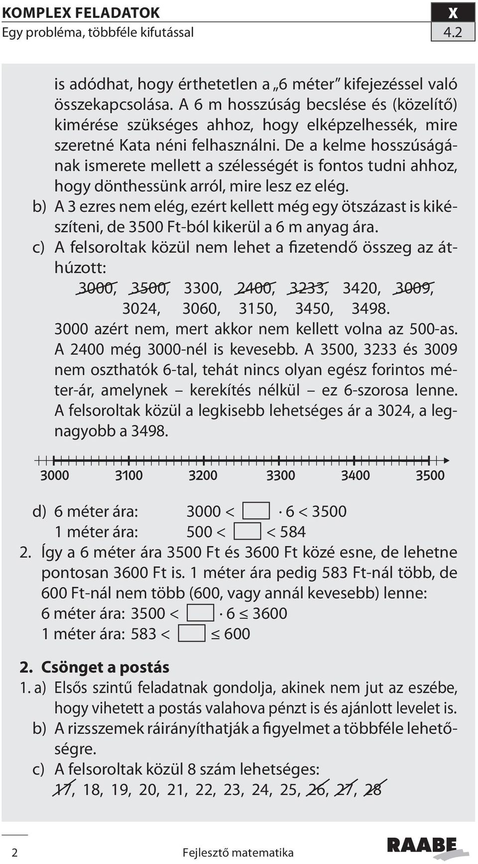 De a kelme hosszúságának ismerete mellett a szélességét is fontos tudni ahhoz, hogy dönthessünk arról, mire lesz ez elég.