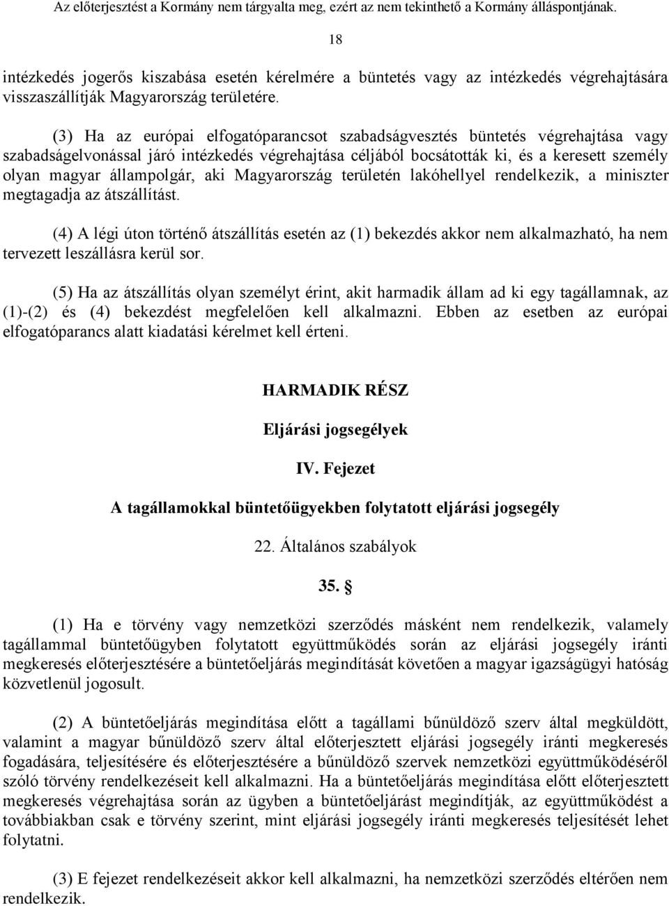 állampolgár, aki Magyarország területén lakóhellyel rendelkezik, a miniszter megtagadja az átszállítást.