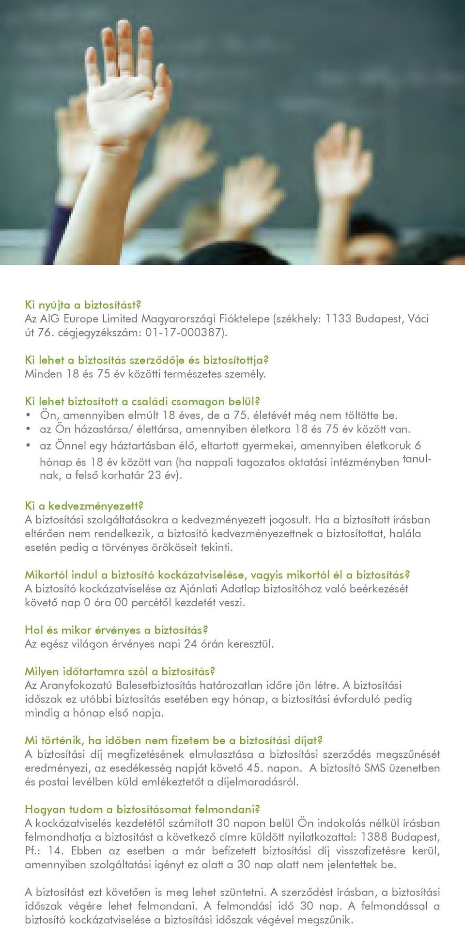 az Ön házastársa/ élettársa, amennyiben életkora 18 és 75 év között van.