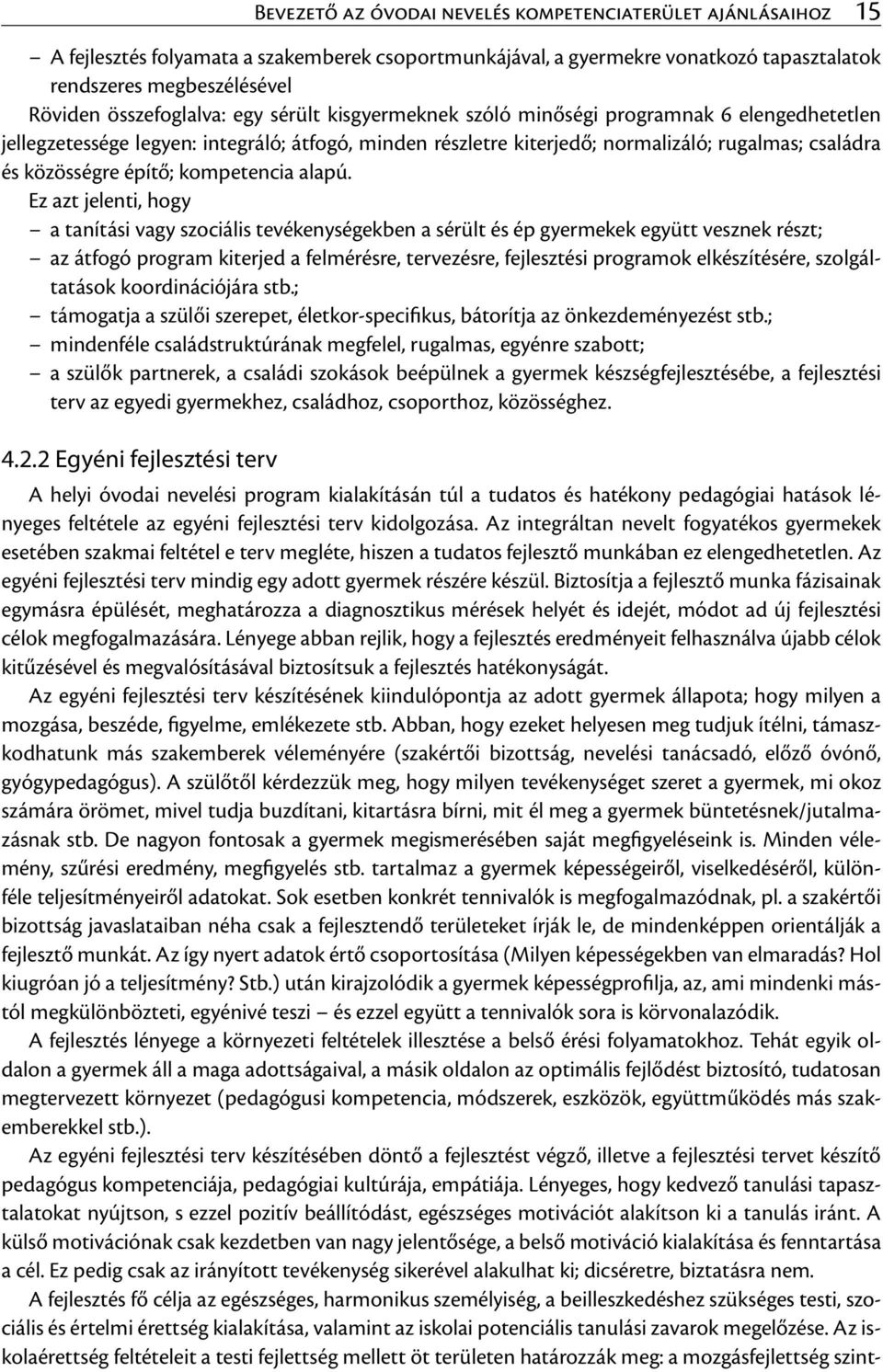 közösségre építő; kompetencia alapú.