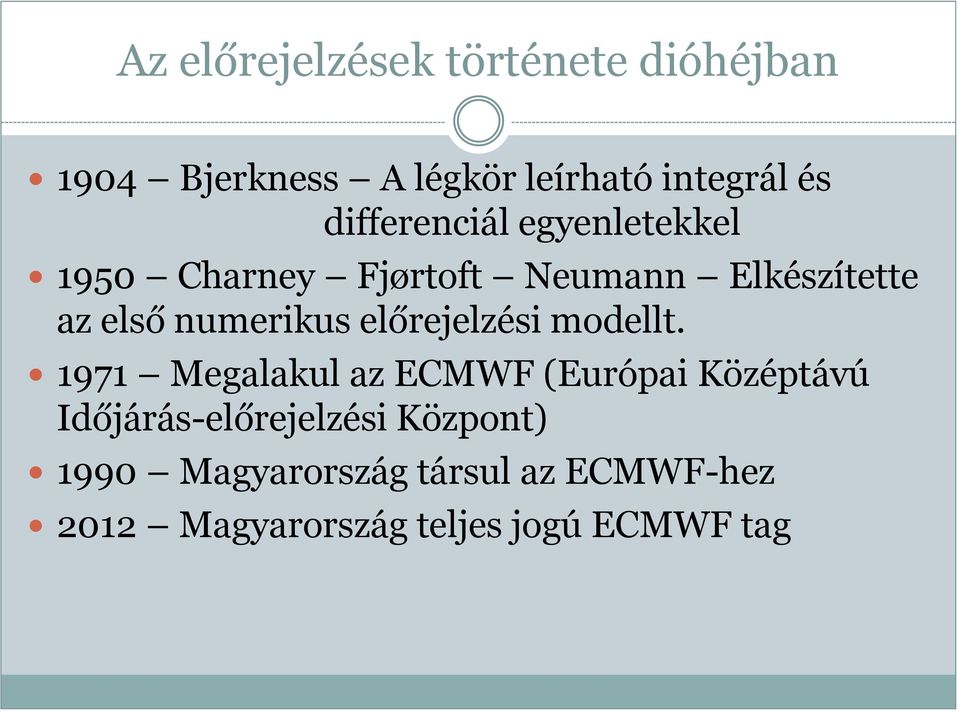 numerikus előrejelzési modellt.