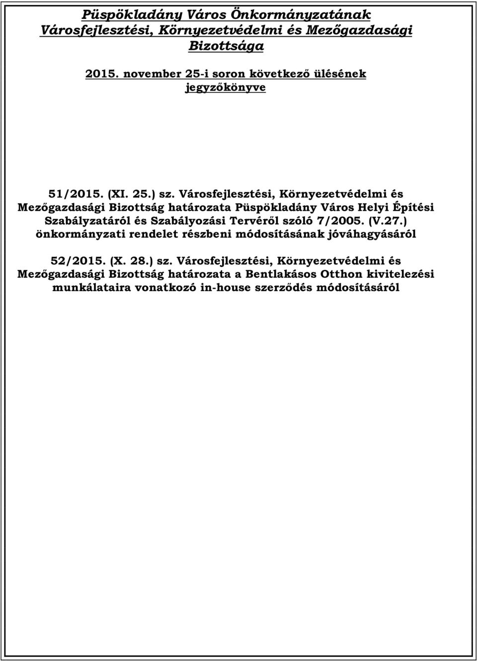 Városfejlesztési, Környezetvédelmi és Mezőgazdasági Bizottság határozata Püspökladány Város Helyi Építési Szabályzatáról és Szabályozási Tervéről