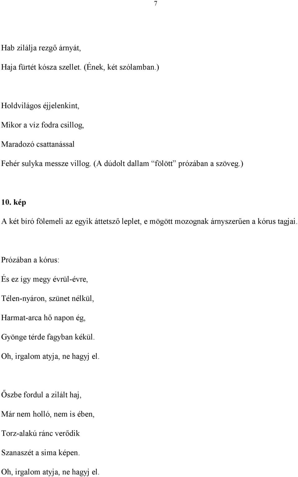 (A dúdolt dallam fölött prózában a szöveg.) 10.