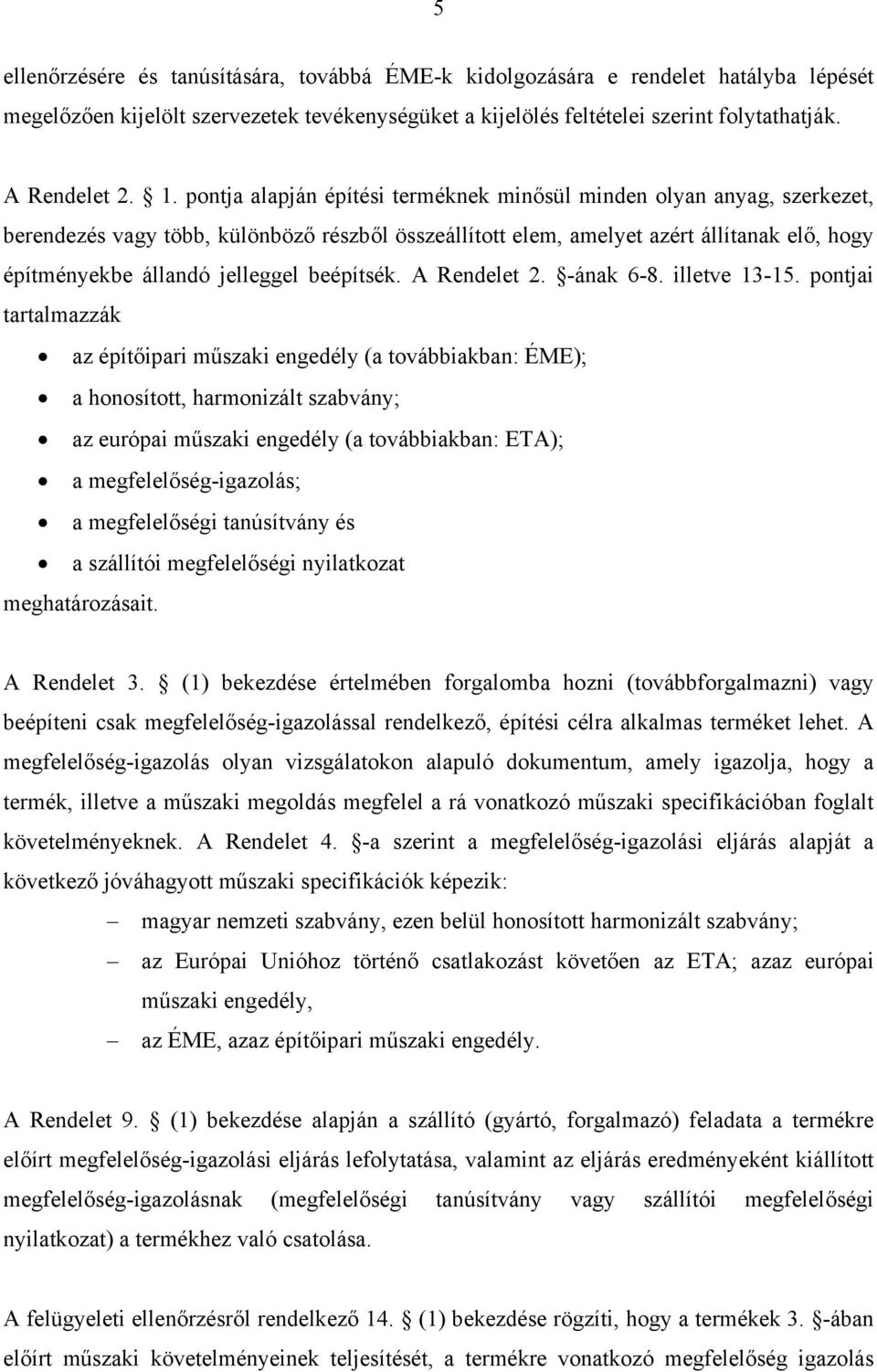 beépítsék. A Rendelet 2. -ának 6-8. illetve 13-15.