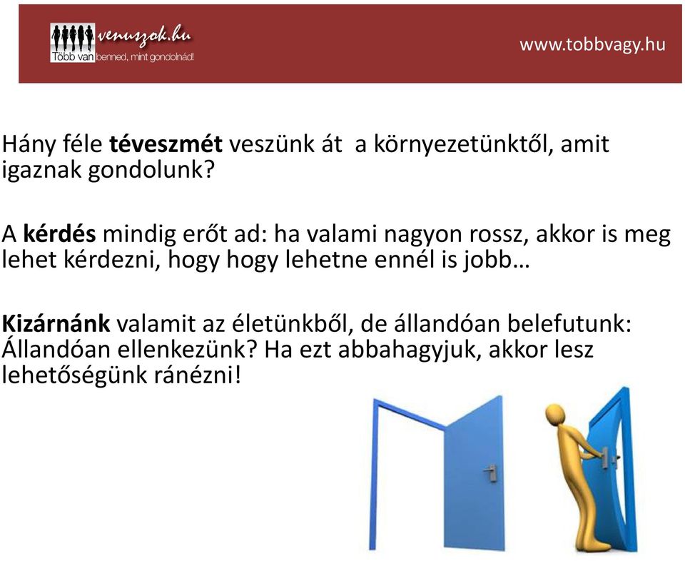 hogy hogy lehetne ennél is jobb Kizárnánk valamit az életünkből, de állandóan