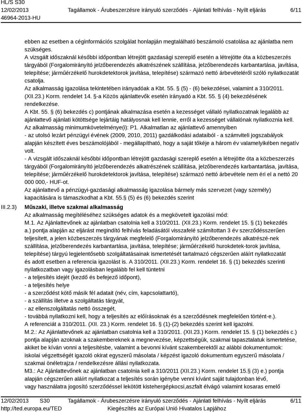 karbantartása, javítása, telepítése; járműérzékelő hurokdetektorok javítása, telepítése) származó nettó árbevételéről szóló nyilatkozatát csatolja.