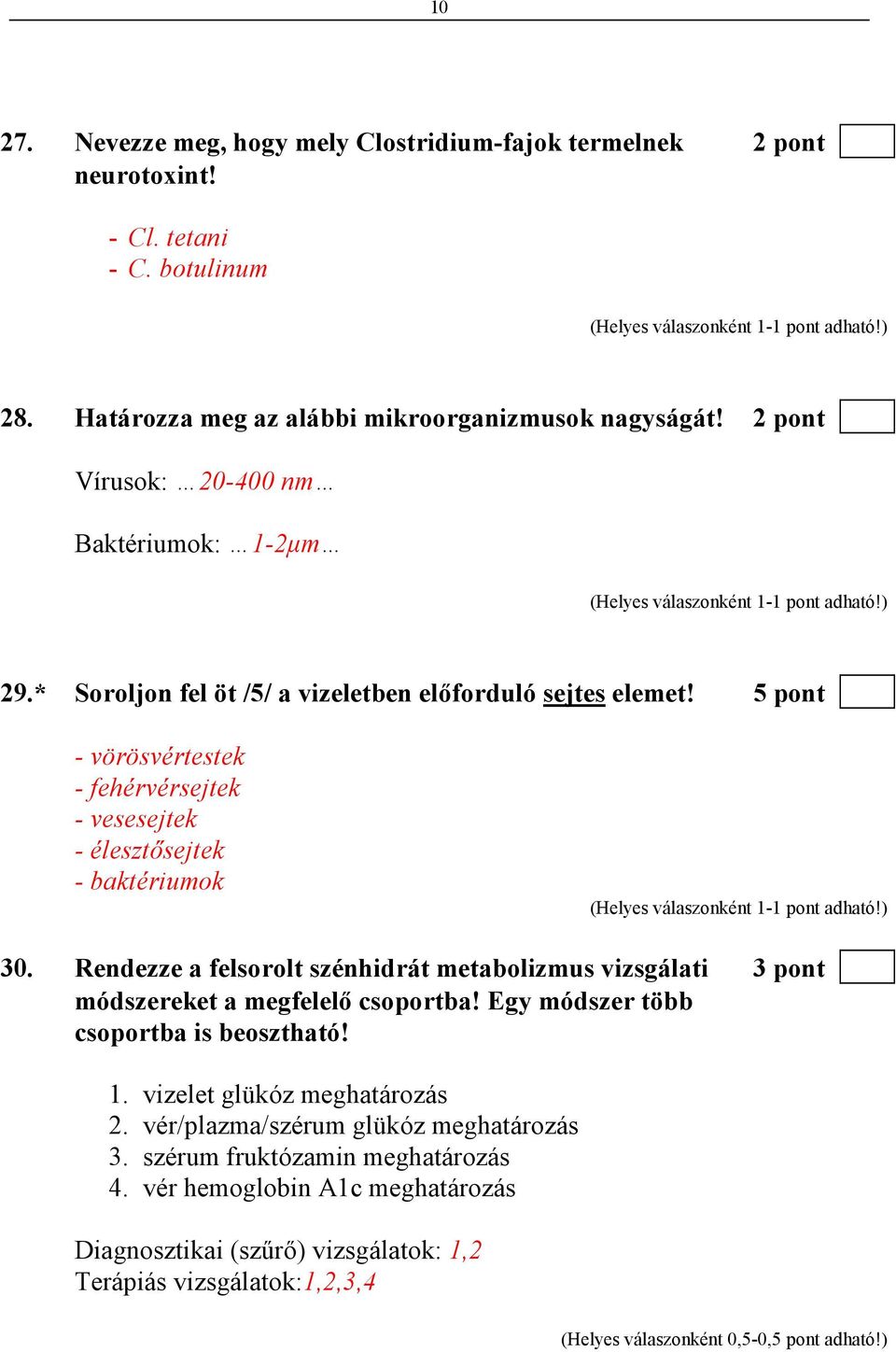 5 pont - vörösvértestek - fehérvérsejtek - vesesejtek - élesztısejtek - baktériumok 30.