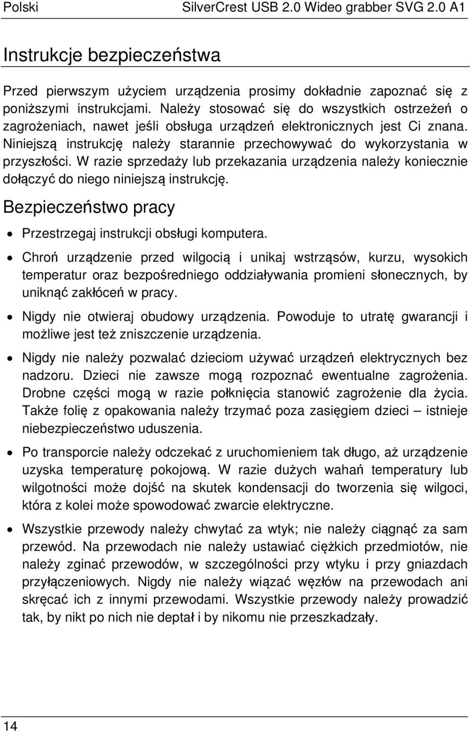 Niniejszą instrukcję należy starannie przechowywać do wykorzystania w przyszłości. W razie sprzedaży lub przekazania urządzenia należy koniecznie dołączyć do niego niniejszą instrukcję.