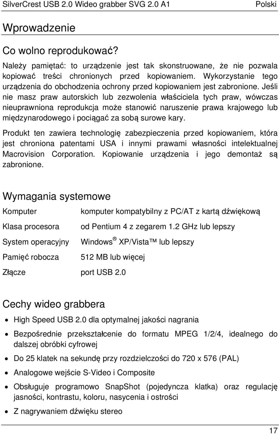 Wykorzystanie tego urządzenia do obchodzenia ochrony przed kopiowaniem jest zabronione.