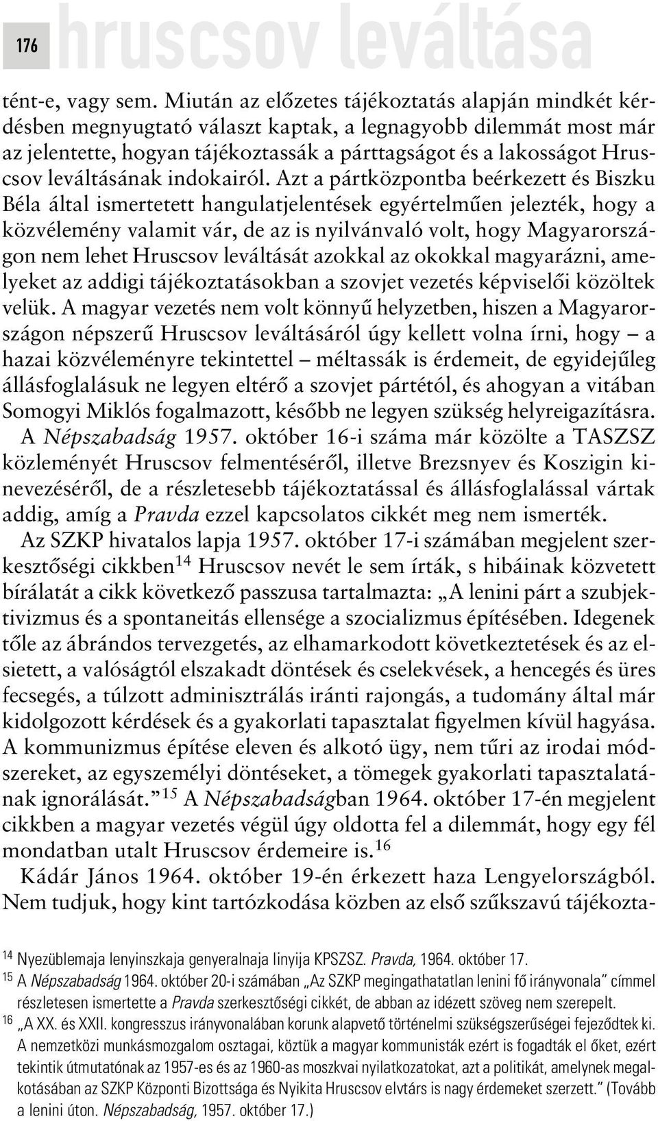 leváltásának indokairól.
