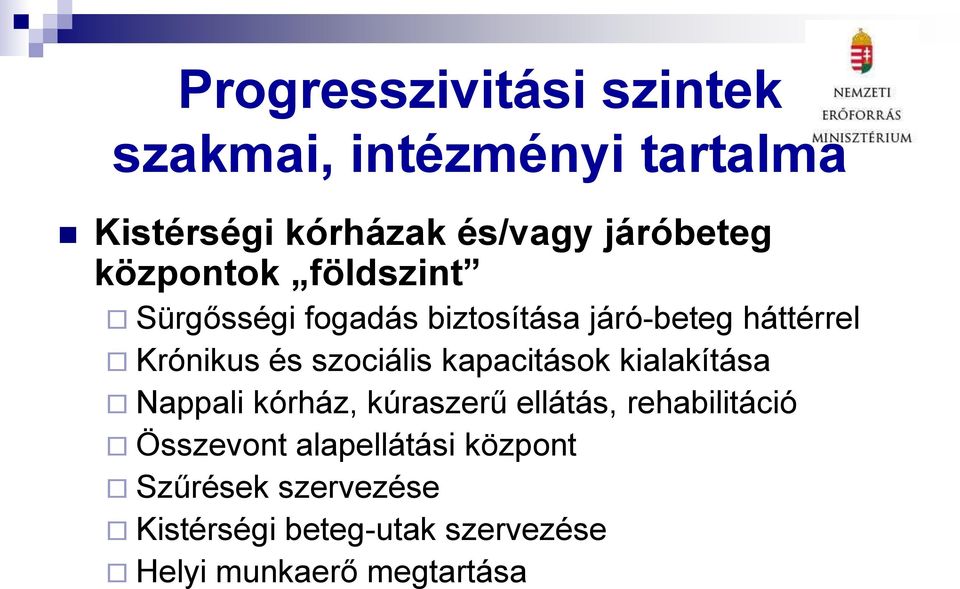 szociális kapacitások kialakítása Nappali kórház, kúraszerű ellátás, rehabilitáció