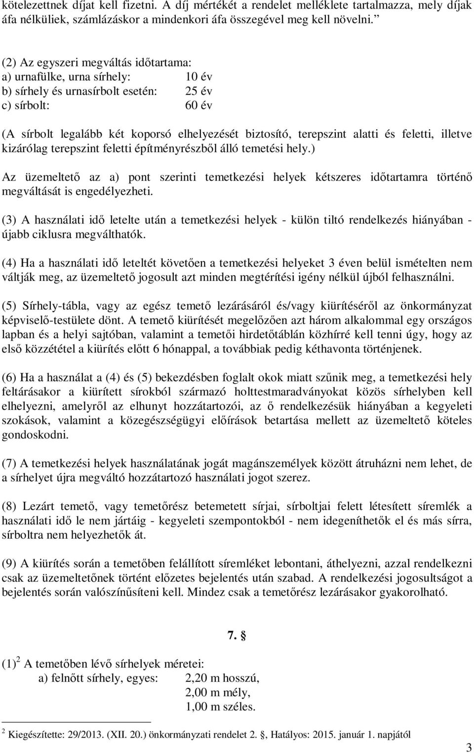 alatti és feletti, illetve kizárólag terepszint feletti építményrészből álló temetési hely.