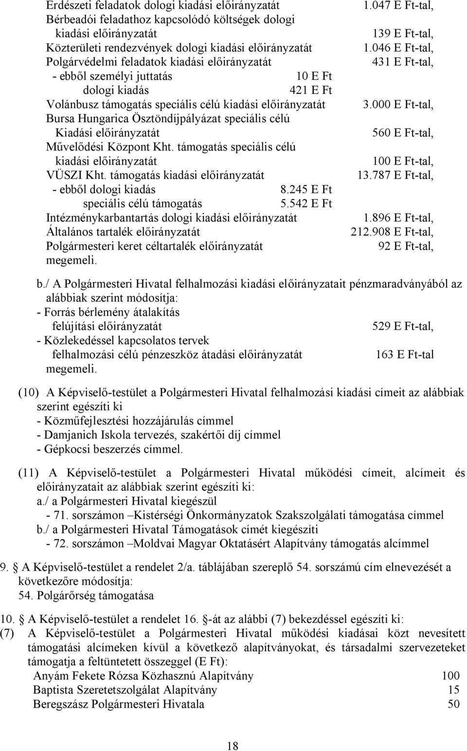 támogatás speciális célú kiadási előirányzatát VÜSZI Kht. támogatás kiadási előirányzatát - ebből 8.245 E Ft speciális célú támogatás 5.