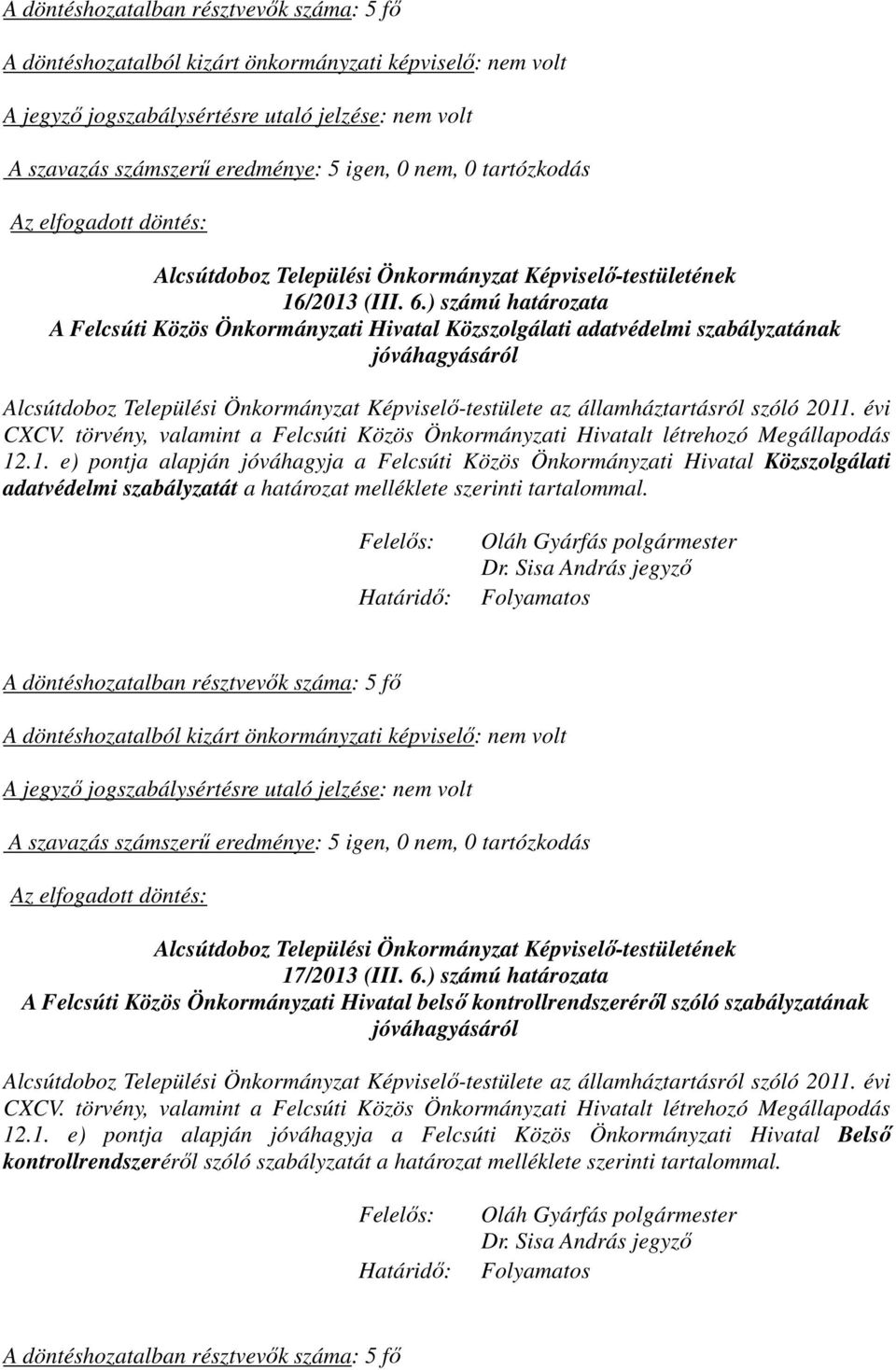 17/2013 (III. 6.) számú határozata A Felcsúti Közös Önkormányzati Hivatal belső kontrollrendszeréről szóló szabályzatának jóváhagyásáról 12.1. e)