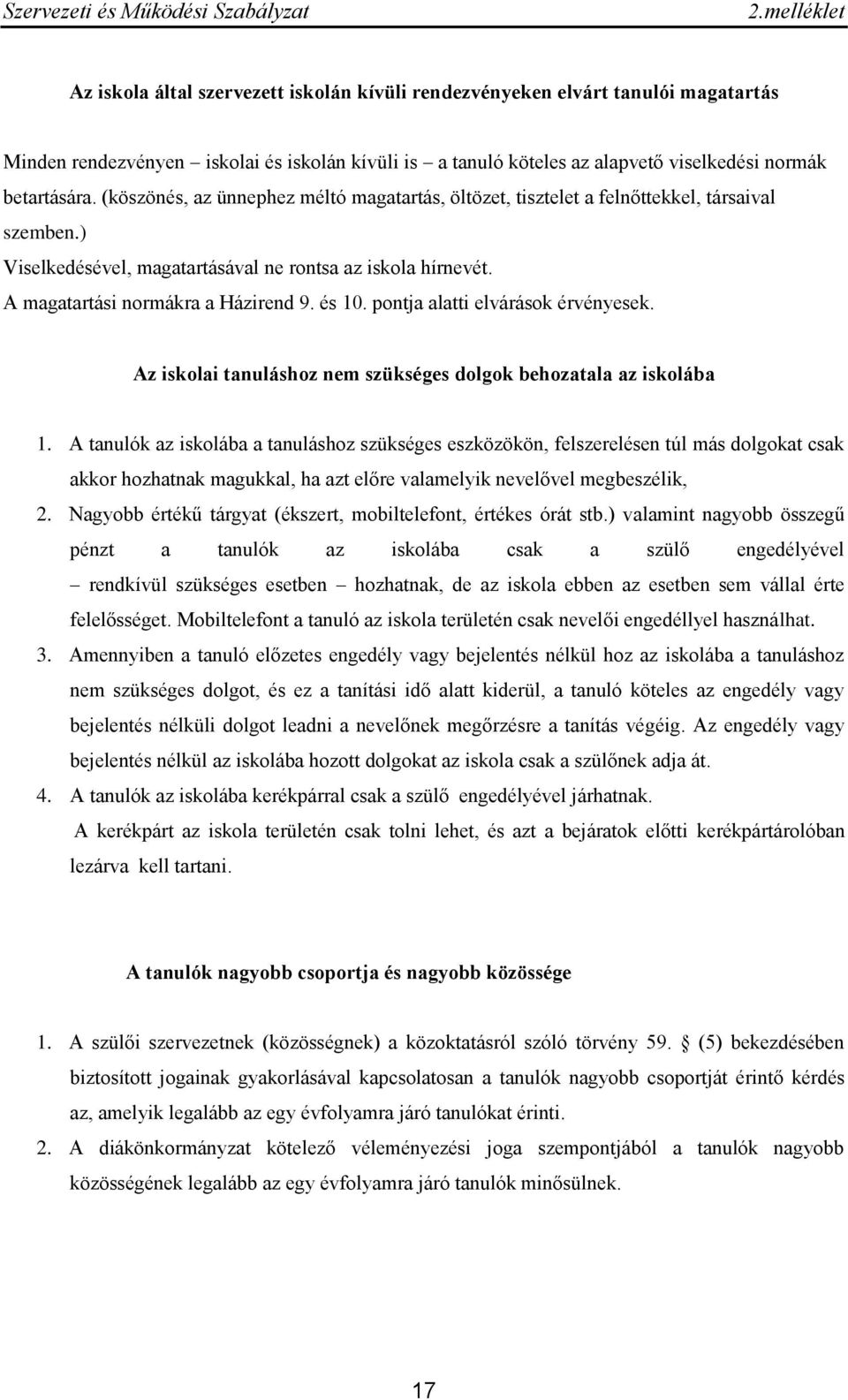 pontja alatti elvárások érvényesek. Az iskolai tanuláshoz nem szükséges dolgok behozatala az iskolába 1.