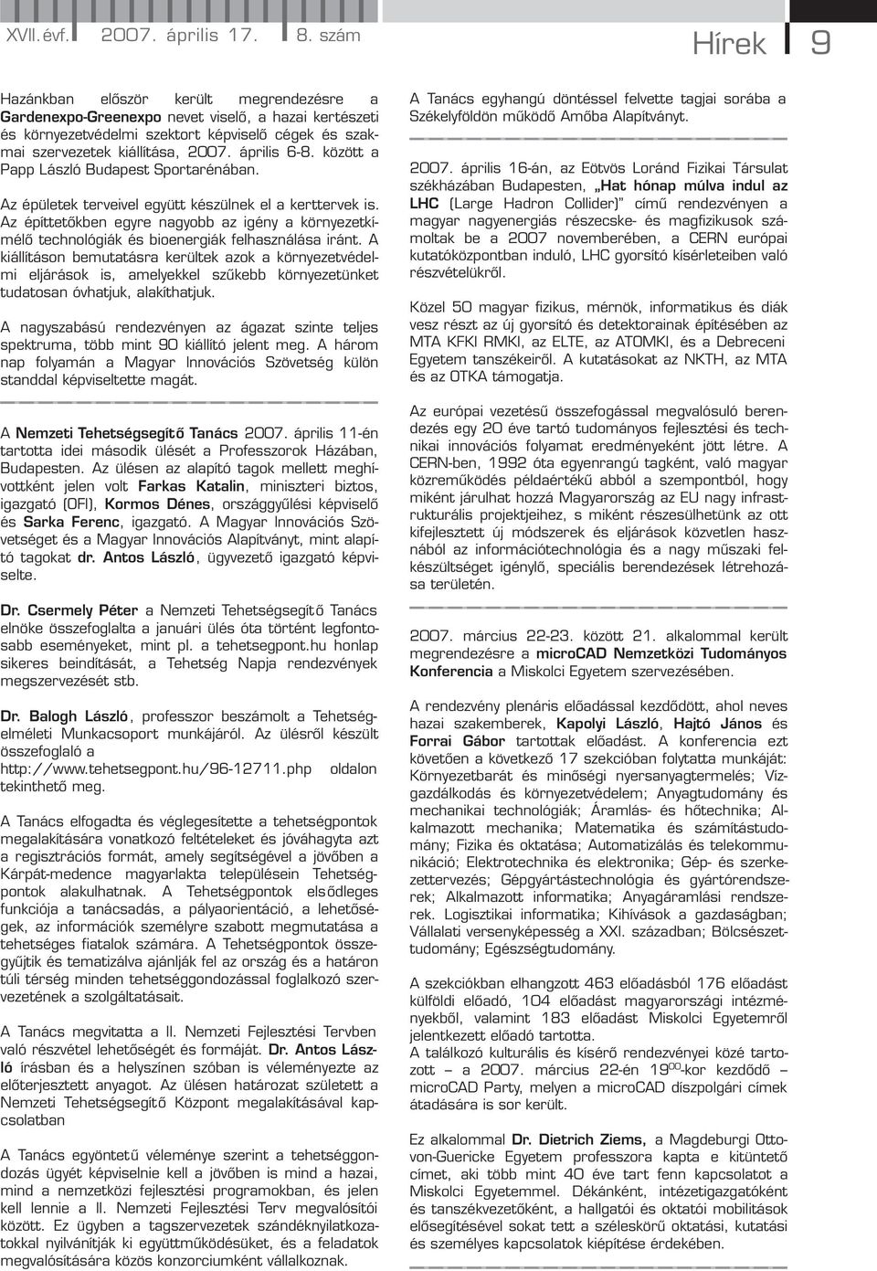 április 6-8. között a Papp László Budapest Sportarénában. Az épületek terveivel együtt készülnek el a kerttervek is.