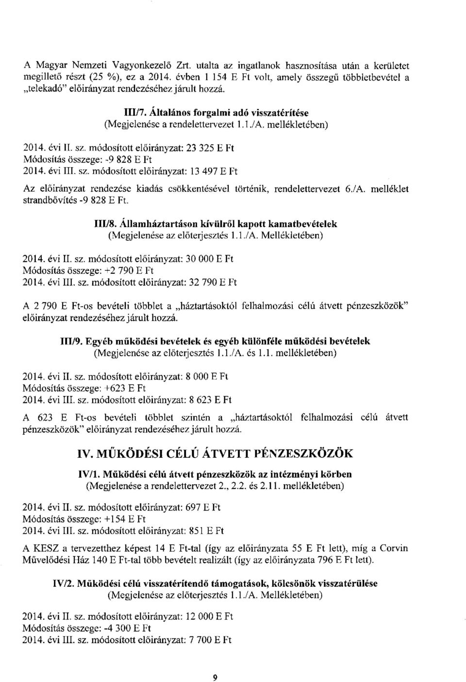 mellékletében) : 23 325 : -9 828 : 13 497 Az rendezése kiadás csökkentésével történik, rendelettervezet 6./A. melléklet strandbővítés -9 828. III/8.