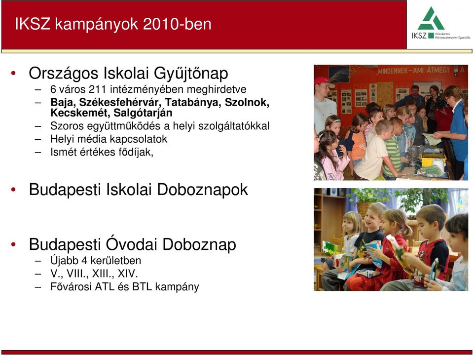 helyi szolgáltatókkal Helyi média kapcsolatok Ismét értékes fődíjak, Budapesti Iskolai