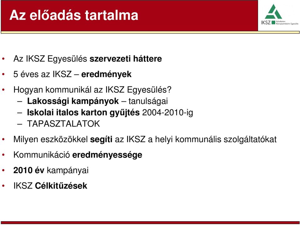 Lakossági kampányok tanulságai Iskolai italos karton gyűjtés 2004-2010-ig