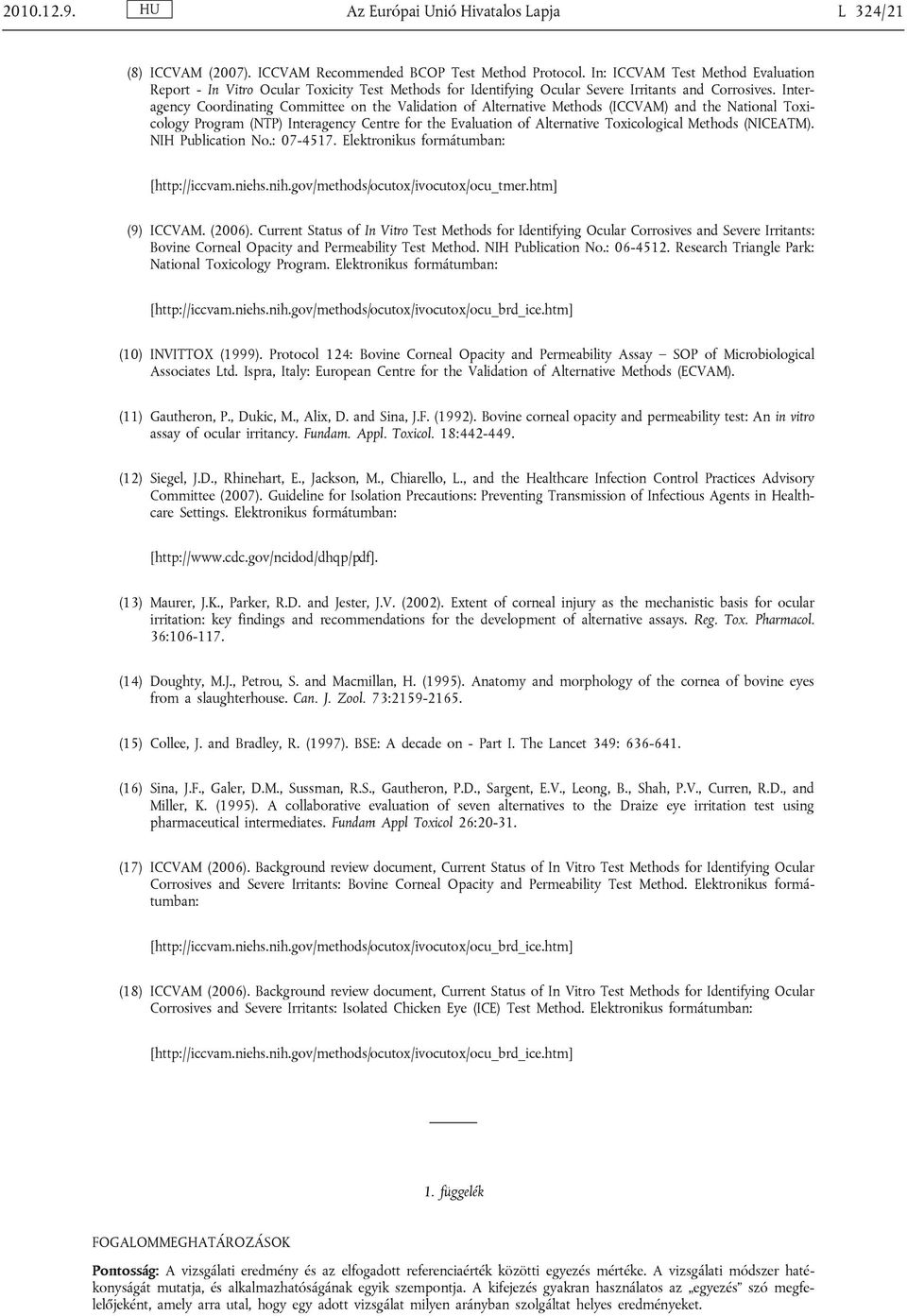 Interagency Coordinating Committee on the Validation of Alternative Methods (ICCVAM) and the National Toxicology Program (NTP) Interagency Centre for the Evaluation of Alternative Toxicological