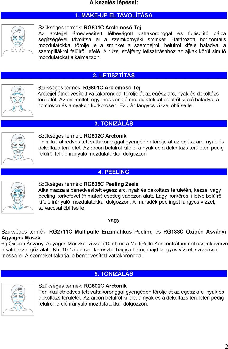 Határozott horizontális mozdulatokkal törölje le a sminket a szemhéjról, belülről kifelé haladva, a szempillákról felülről lefelé.