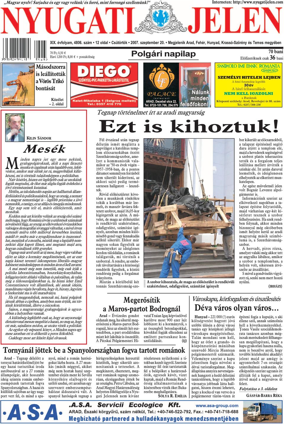 Megjelenik Arad, Fehér, Hunyad, Krassó-Szörény és Temes megyében 70 Ft; 0,50 Havi 1200 Ft; 8,00 + postaköltség Minden napra jut egy mese nekünk, gyalogpolgároknak, akik a napi fárasztó munka és