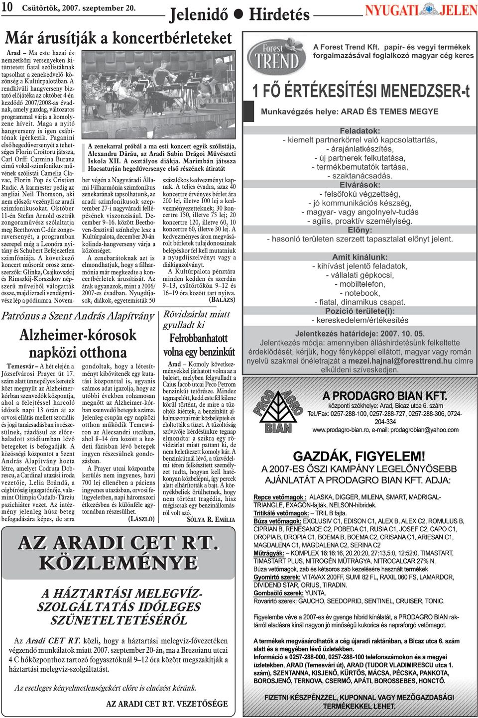 részesülnek, ráadásul az elõrehaladott stádiumban lévõ betegeket is befogadják.