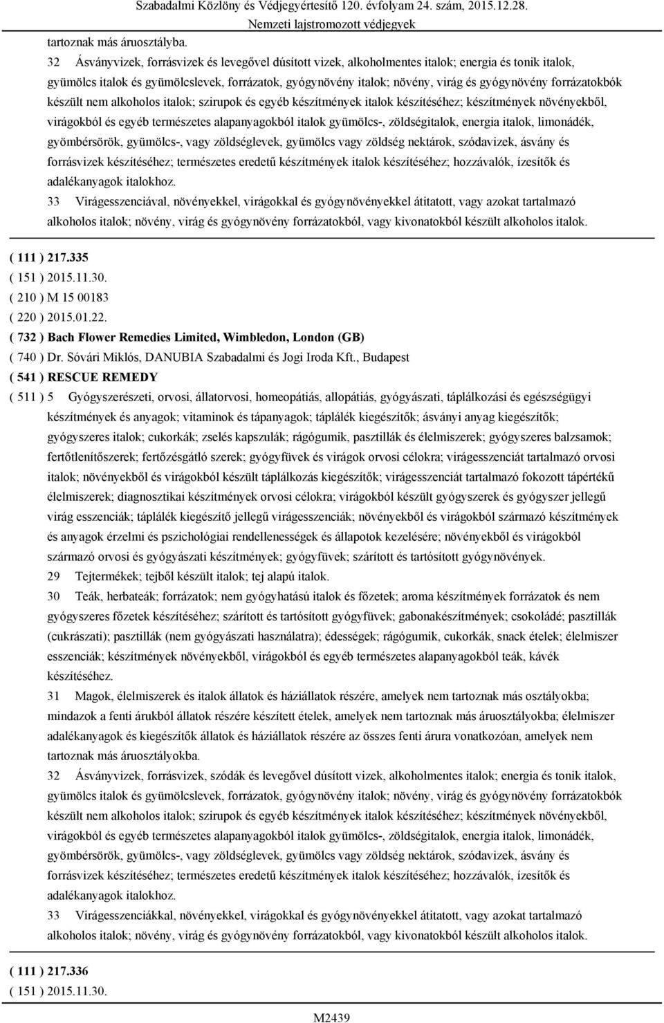 forrázatokbók készült nem alkoholos italok; szirupok és egyéb készítmények italok készítéséhez; készítmények növényekből, virágokból és egyéb természetes alapanyagokból italok gyümölcs-,