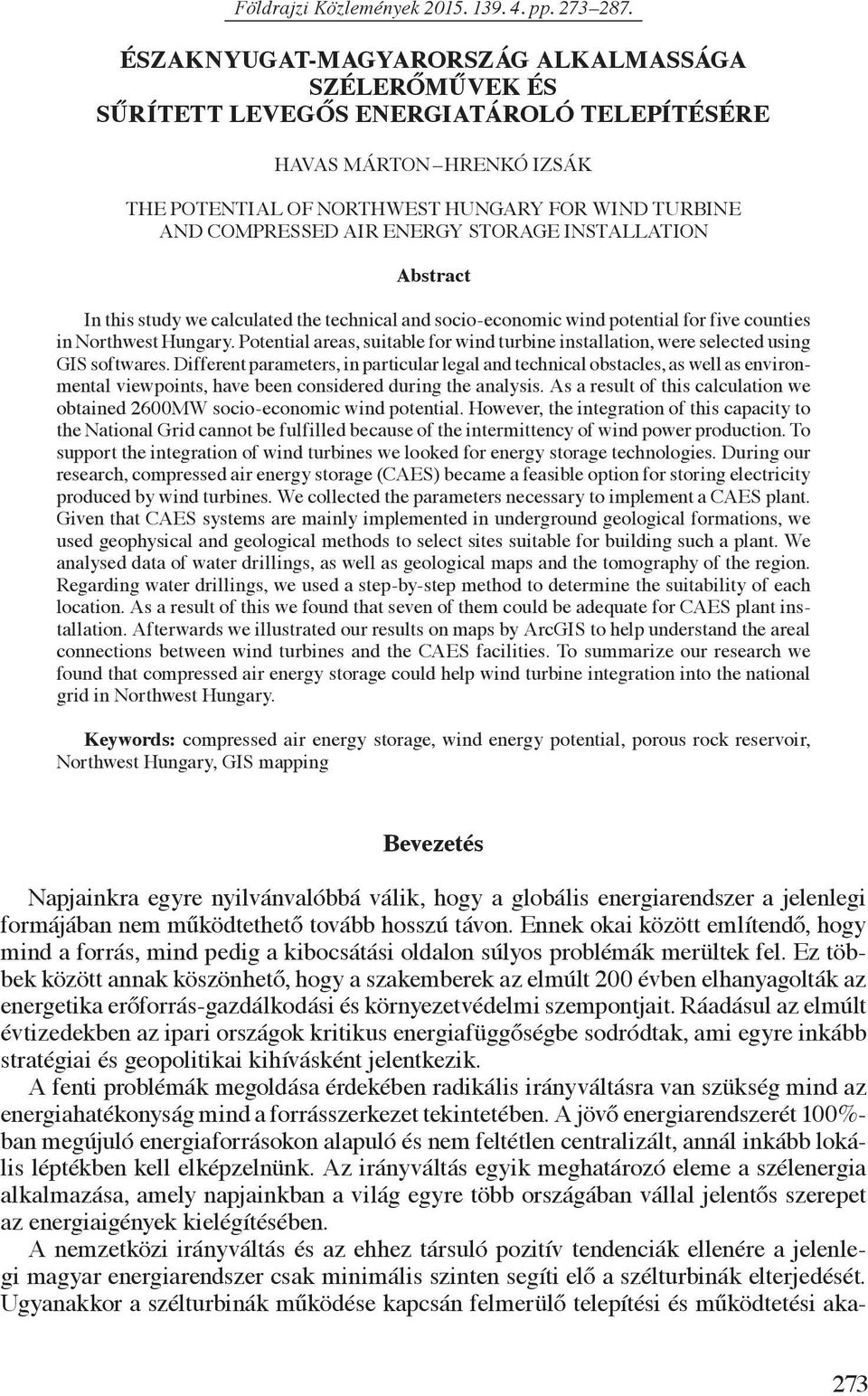 ENERGY STORAGE INSTALLATION Abstract In this study we calculated the technical and socio-economic wind potential for five counties in Northwest Hungary.