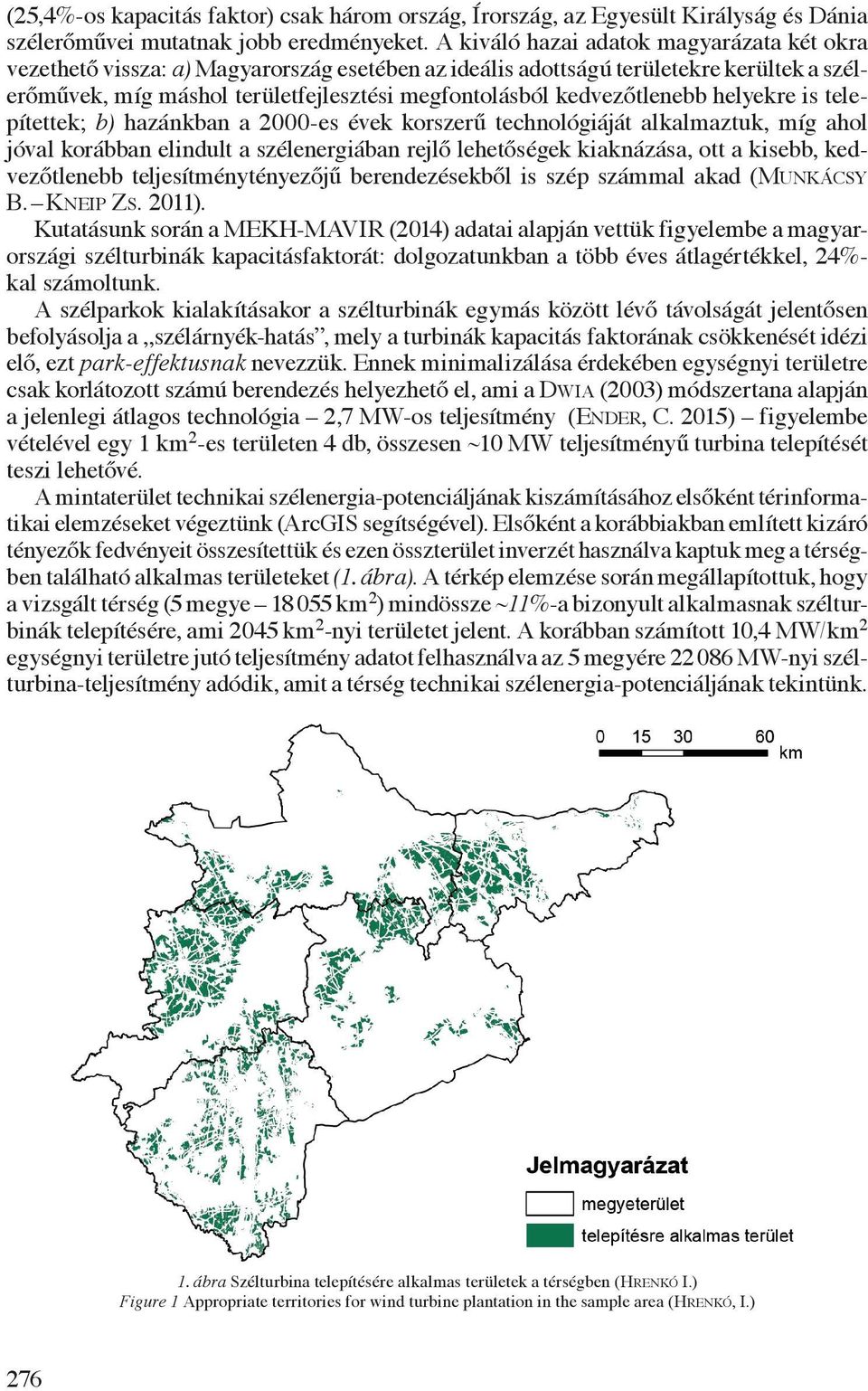kedvezőtlenebb helyekre is telepítettek; b) hazánkban a 2000-es évek korszerű technológiáját alkalmaztuk, míg ahol jóval korábban elindult a szélenergiában rejlő lehetőségek kiaknázása, ott a kisebb,
