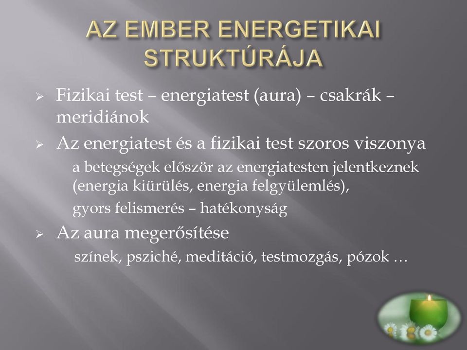 jelentkeznek (energia kiürülés, energia felgyülemlés), gyors felismerés