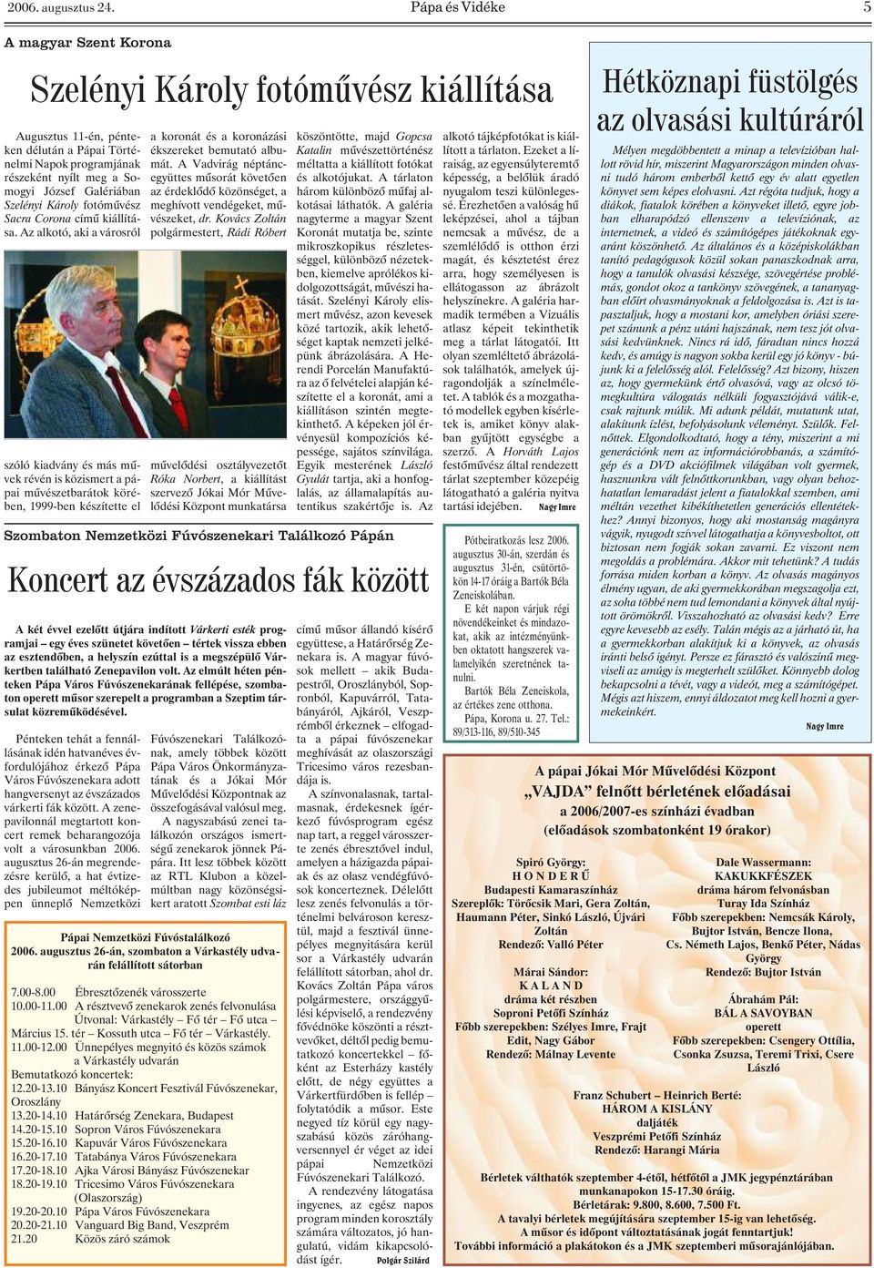 Szelényi Károly fotómûvész Sacra Corona címû kiállítása.