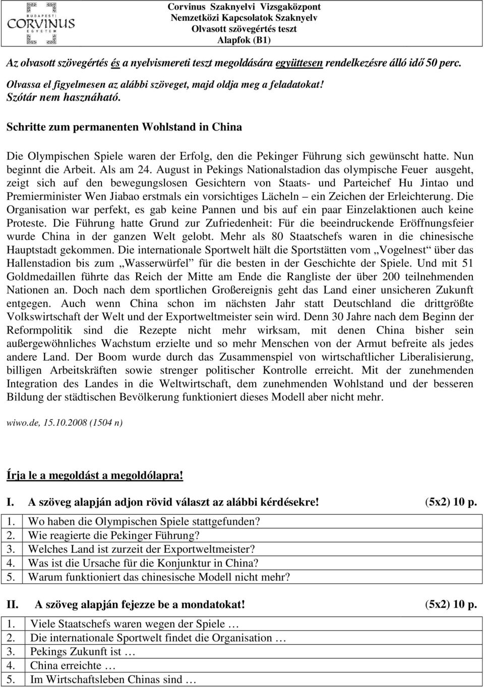 Schritte zum permanenten Wohlstand in China Die Olympischen Spiele waren der Erfolg, den die Pekinger Führung sich gewünscht hatte. Nun beginnt die Arbeit. Als am 24.