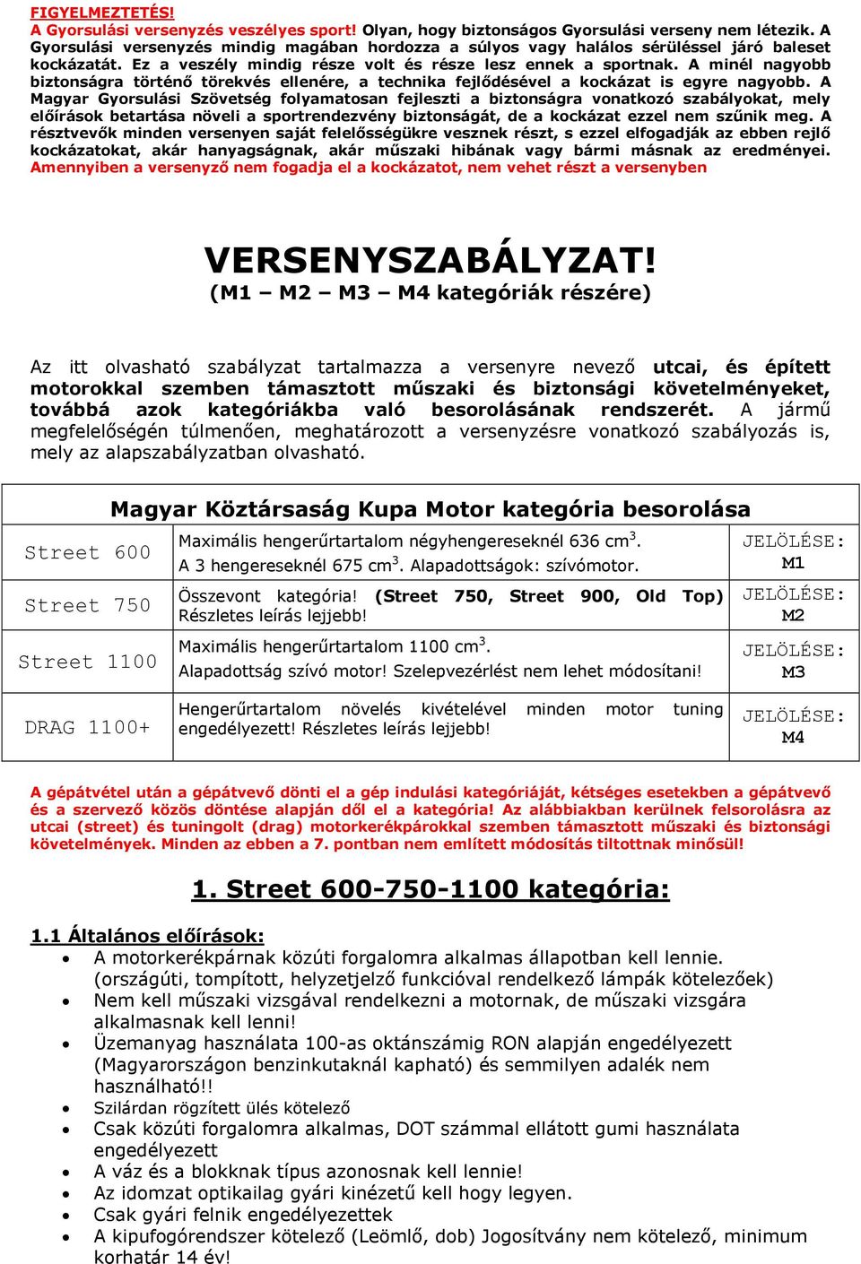 A minél nagyobb biztonságra történő törekvés ellenére, a technika fejlődésével a kockázat is egyre nagyobb.