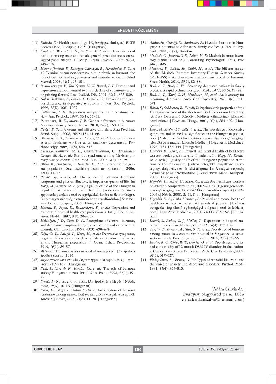 , Rodrígez-Carvajal, R., Hernández, E. G., et al.: Terminal versus non-terminal care in physician burnout: the role of decision-making processes and attitudes to death.