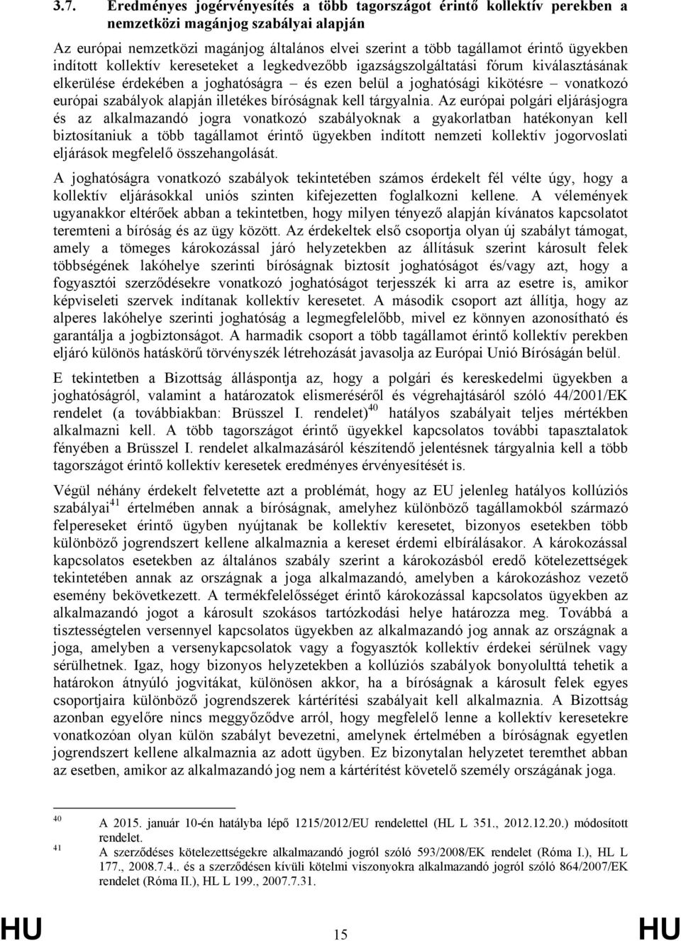 alapján illetékes bíróságnak kell tárgyalnia.