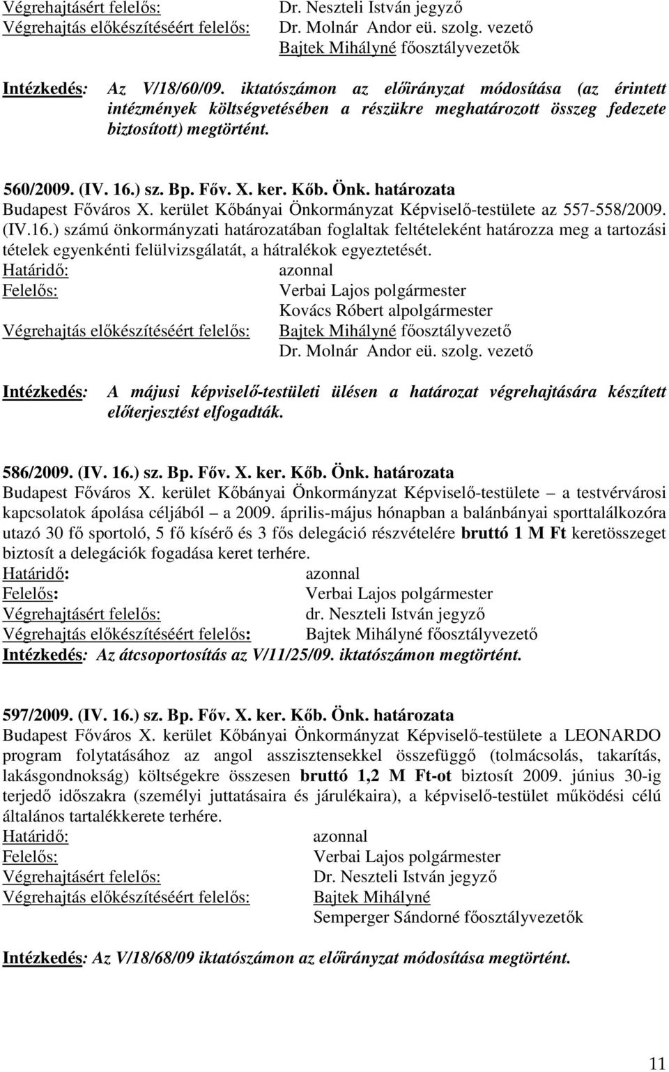 határozata Budapest Főváros X. kerület Kőbányai Önkormányzat Képviselő-testülete az 557-558/2009. (IV.16.