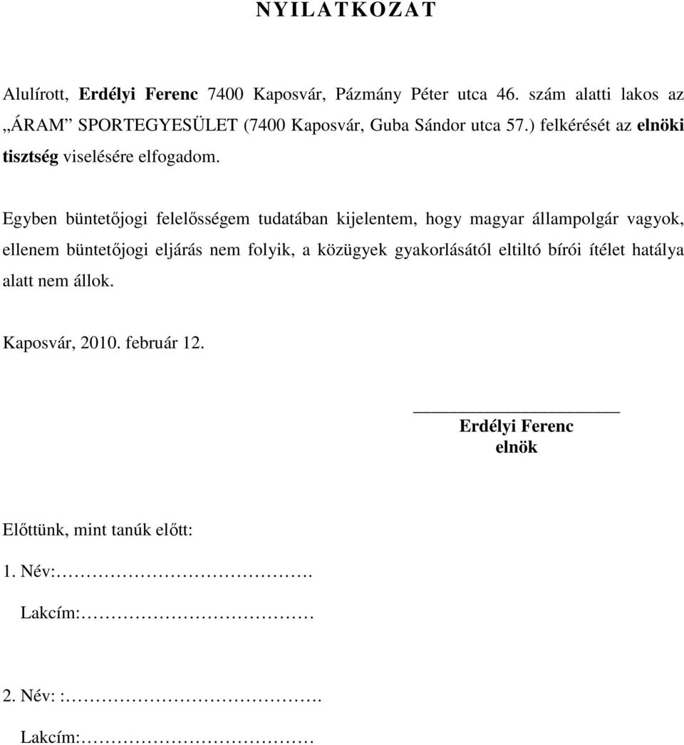 ) felkérését az elnöki tisztség viselésére elfogadom.