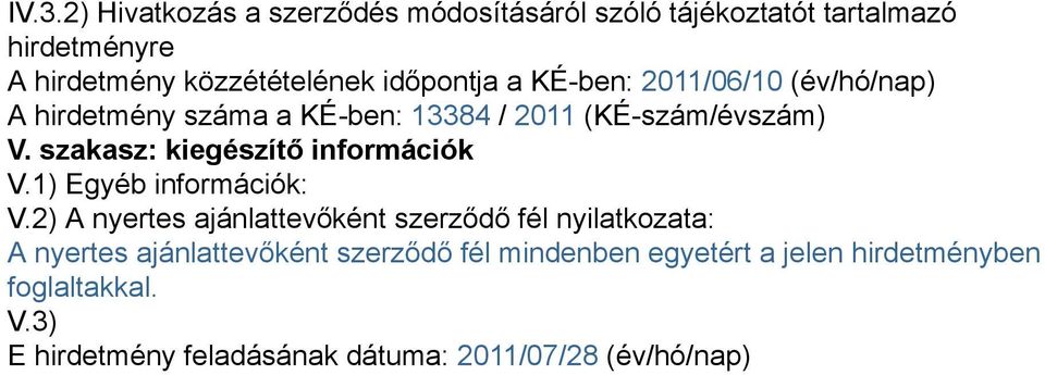 szakasz: kiegészítő információk V.1) Egyéb információk: V.