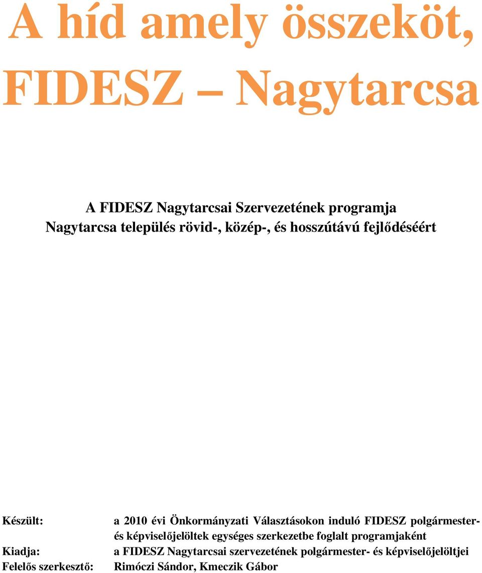 Önkormányzati Választásokon induló FIDESZ polgármesterés képviselıjelöltek egységes szerkezetbe foglalt